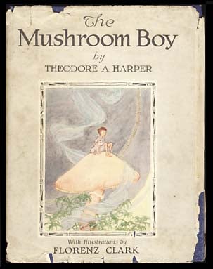 Item #22019 The Mushroom Boy. Theodore Acland Harper