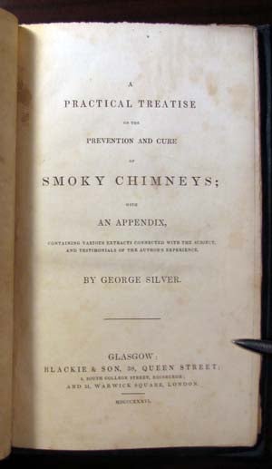 Item #22048 A Practical Treatise on the Prevention and Cure of Smoky Chimneys; with an Appendix, Containing Various Extracts Connected with the Subject, and Testimonials of the Author's Experience. George Silver.
