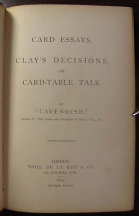 Item #22086 Card Essays, Clay's Decisions, and Card-Table Talk. "Cavendish", Henry Jones