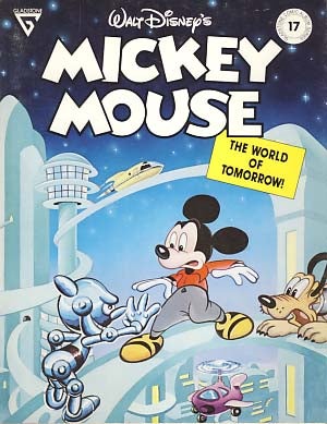 Item #22097 Gladstone Comic Album No. 17 - Mickey Mouse in The World of Tomorrow. Floyd Gottfredson, Bill Walsh.