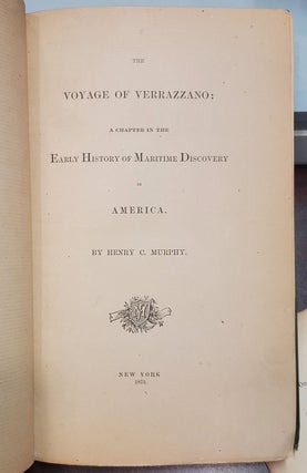 The Voyage of Verrazzano: A Chapter in the Early History of Maritime Discovery in America.