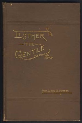Item #22150 Esther the Gentile. Mary W. Hudson