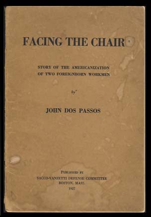 Item #22166 Facing the Chair: Story of the Americanization of Two Foreignborn Workmen. John Dos Passos.