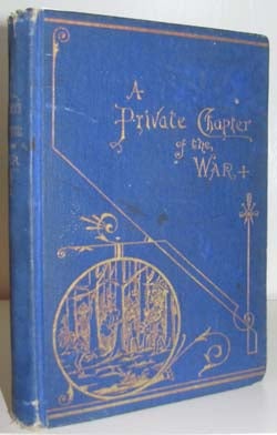Item #22236 A Private Chapter of the War. (1861-5). George W. Bailey