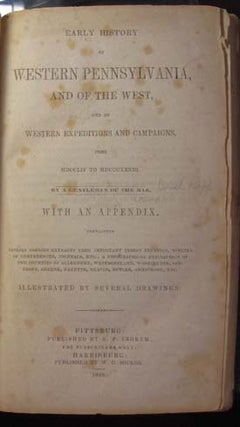 Item #22246 Early History of Western Pennsylvania, and of the West, and of Western Expeditions...