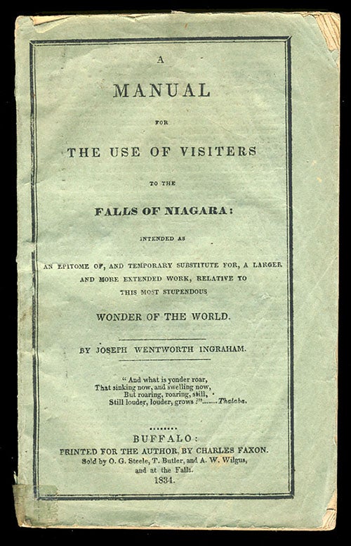 Item #22320 A Manual for the Use of Visiters [sic] to the Falls of Niagara: Intended as an Epitome of, and Temporary Substitute for, a Larger and More Extended Work, Relative to this Most Stupendous Wonder of the World. Joseph Wentworth Ingraham.