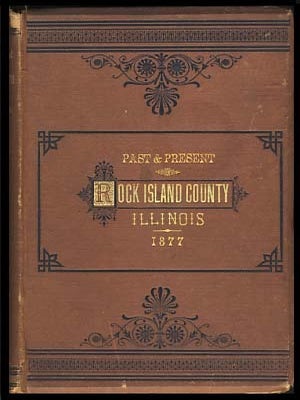 Item #22328 The Past and Present of Rock Island County, Ill., Containing a History of the County...