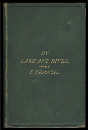 Item #22514 By Lake and River: An Angler's Rambles in the North of England and Scotland. Francis...