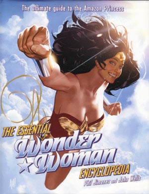 Item #22608 The Essential Wonder Woman Encyclopedia. Phil Jimenez, John Wells.