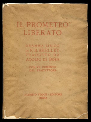 Item #22710 Il Prometeo liberato. Dramma lirico di P. B. Shelley tradotto da Adolfo de Bosis. Con...