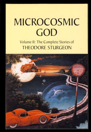 Item #22903 The Complete Stories of Theodore Sturgeon Volume II: Microcosmic God. Theodore Sturgeon