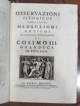 Osservazioni istoriche sopra alcuni medaglioni antichi all'altezza serenissima di Cosimo III, Granduca di Toscana. (Italian Numismatics Treatise).