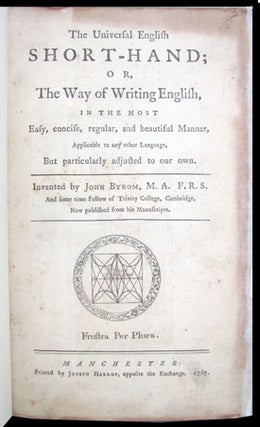 The Universal English Short-Hand; or, The Way of Writing English, in the Most Easy, concise, regular, and beautiful Manner, Applicable to any other Language, But particularly adjusted to our own.