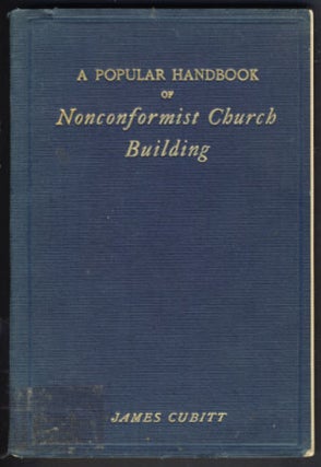 Item #23152 A Popular Handbook of Nonconformist Church Building. James Cubitt
