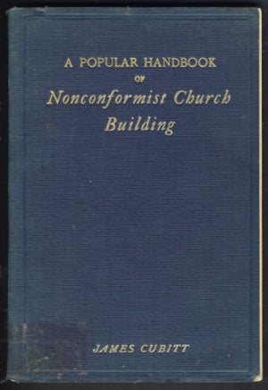 Item #23152 A Popular Handbook of Nonconformist Church Building. James Cubitt.