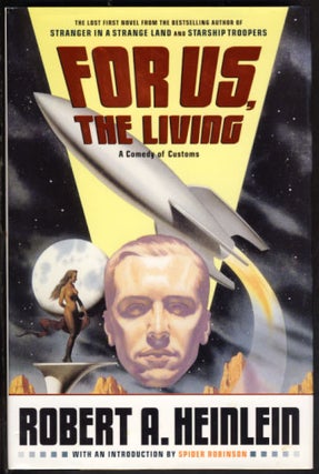 Item #23225 For Us, the Living: A Comedy of Customs. Robert A. Heinlein