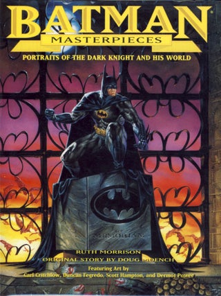 Item #23326 Batman Masterpieces: Portraits of the Dark Knight and His World. Doug Moench, Ruth...