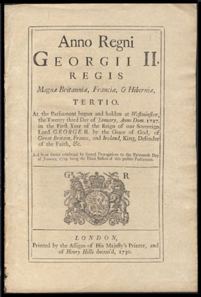 Item #23358 Anno Regni Georgii II Regis Magnae Britanniae, Franciae, & Hiberniae, Tertio. At the...