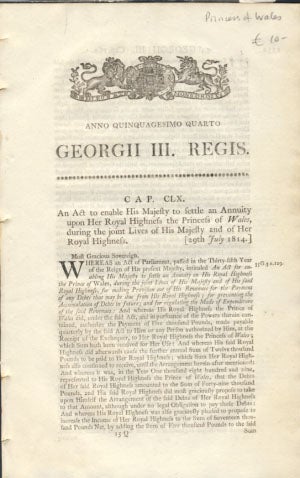 Item #23498 Anno Quinquagesimo Quarto. Georgii III. Regis. Cap. CLX. An Act to enable His Majesty to settle an Annuity upon Her Royal Highness the Princess of Wales, during the Joint Lives of His Majesty and of Her Royal Highness. History - George III.