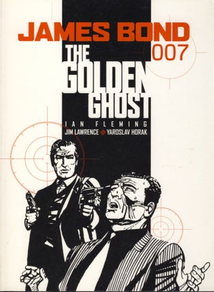 Item #23712 James Bond 007: The Golden Ghost. Ian Fleming, Jim Lawrence, Yaroslav Horak