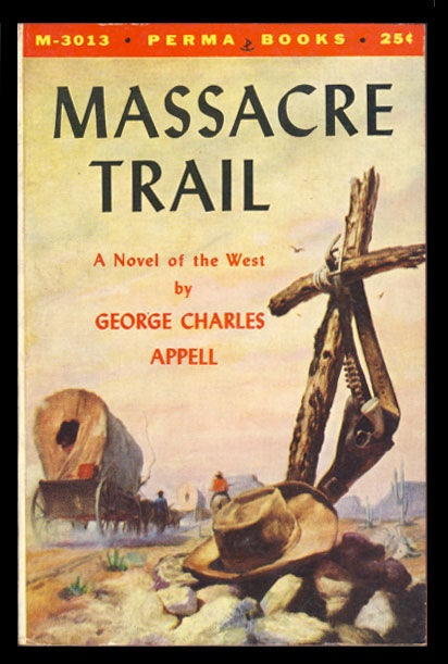 Item #23739 Massacre Trail. George Charles Appell.