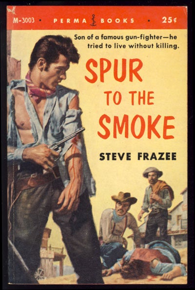Item #23756 Spur to the Smoke. Steve Frazee.