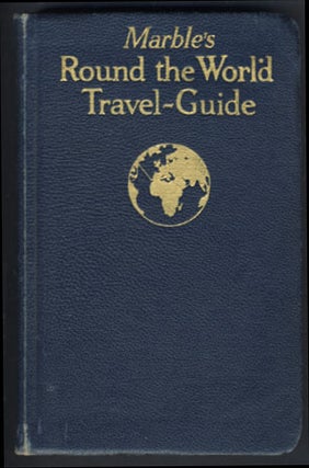 Item #23770 Marble's Round the World Travel-Guide. Fully Illustrated. Maps -- Itineraries. Fred...