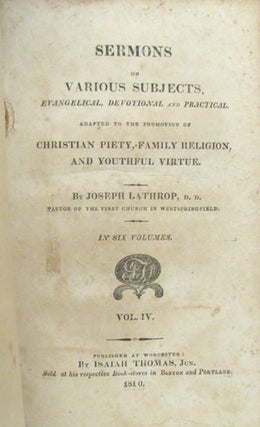 Sermons on Various Subjects, Evangelical, Devotional and Practical. Adapted to the Promotion of Christian Piety, Family Religion, and Youthful Virtue. Volume 4.