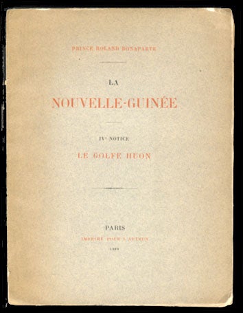 Item #23862 La Nouvelle-Guinée. IVe Notice. Le Golfe Huon. Roland Bonaparte.