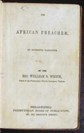 Item #23864 The African Preacher. An Authentic Narrative. William S. White