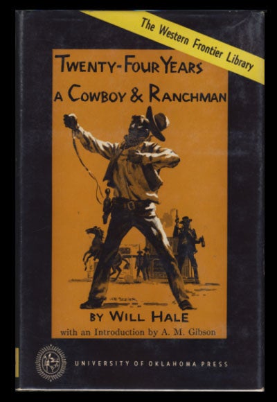 Item #23945 Twenty-Four Years a Cowboy and Ranchman in Southern Texas and Old Mexico. Desperate Fights with the Indians and Mexicans. Will Hale.