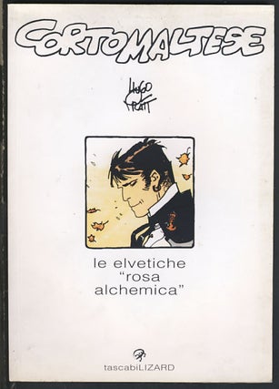 Item #24271 Corto Maltese: le elvetiche - Rosa alchemica. Hugo Pratt