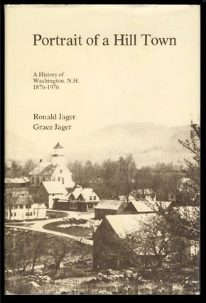 Item #24302 Portrait of a Hill Town: A History of Washington, New Hampshire 1876-1976. Ronald...