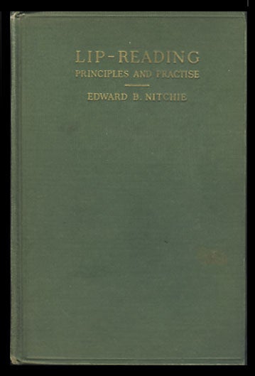 Item #24304 Lip-reading, Principles and Practise. Edward B. Nitchie.