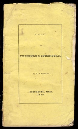 Item #24384 History of the Town of Fitchburg, Massachusetts. Comprising Also a History of...
