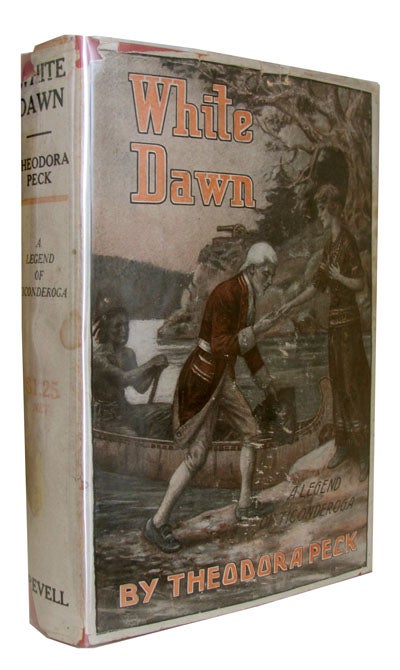 Item #24400 White Dawn: A Legend of Ticonderoga. Theodora Peck.