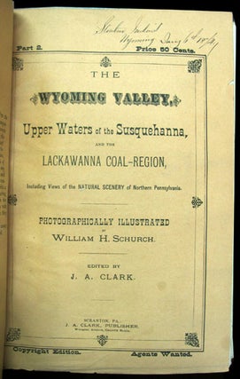 Item #24434 The Wyoming Valley, Upper Waters of the Susquehanna, and the Lackawanna Coal-Region,...