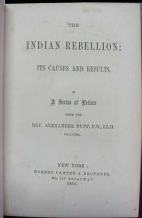 Item #24467 The Indian Rebellion: Its Causes and Results. In a Series of Letters from the Rev....