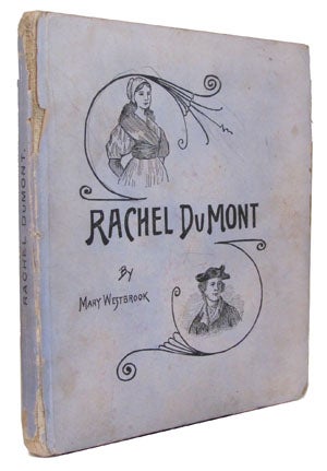 Item #24501 Rachel DuMont; A Brave Little Maid of the Revolution. A True Story of the Burning of Kingston, N. Y.; by the British, 1776. For Girls and Boys, and Older People. Originally Written for Private Distribution. Mary Westbrook, Van Deusen.