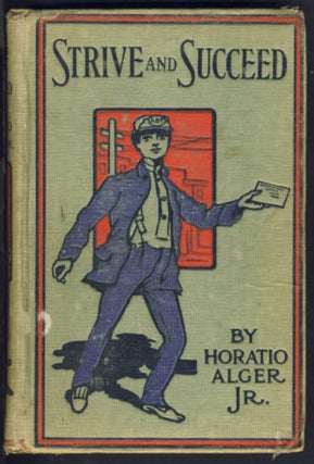 Item #24643 Strive and Succeed; or, The Progress of Walter Conrad. Horatio Alger, Jr