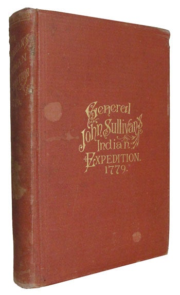 Item #24906 Journals of the Military Expedition of Major General John Sullivan Against the Six Nations of Indians in 1779 with Records of Centennial Celebrations. Prepared Pursuant to Chapter 361, Laws of the State of New York, of 1885, by Frederick Cook, Secretary of State. Frederick Cook, ed.