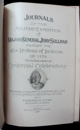 Journals of the Military Expedition of Major General John Sullivan Against the Six Nations of Indians in 1779 with Records of Centennial Celebrations. Prepared Pursuant to Chapter 361, Laws of the State of New York, of 1885, by Frederick Cook, Secretary of State.
