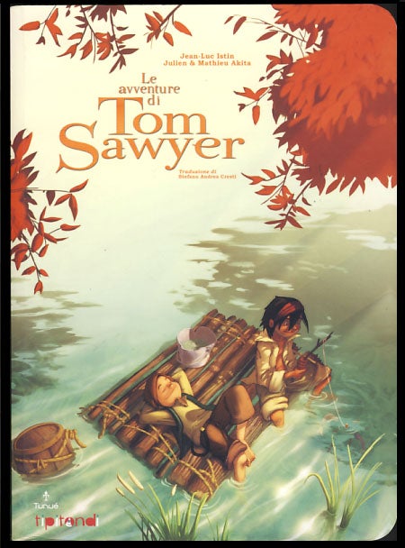 Item #25014 Le avventure di Tom Sawyer. Mark Twain, Jean-Luc Istin, Julien Akita, Mathieu Akita.