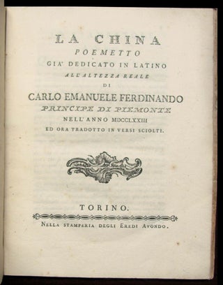 Item #25022 La china. Poemetto già dedicato in Latino all'Altezza Reale di Carlo Emanuele...