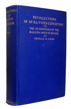 Item #25084 Recollections of an Ill-Fated Expedition to the Headwaters of the Madeira River in...