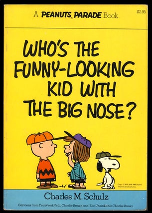 Item #25259 Who's the Funny-Looking Kid with the Big Nose? (Peanuts Parade No. 1). Charles M. Schulz
