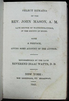 Item #25491 Select Remains of the Rev. John Mason, A. M., Late Rector of Water-Stratford in the...