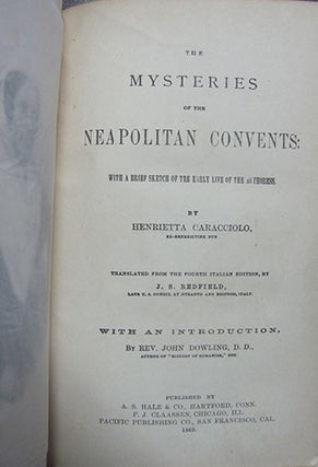 Item #25492 The Mysteries of the Neapolitan Convents: With a Brief Sketch of the Early Life of...