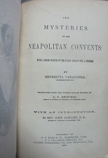 Item #25492 The Mysteries of the Neapolitan Convents: With a Brief Sketch of the Early Life of the Authoress. Translated from the Fourth Italian Edition, by J. S. Redfield, Late U. S. Consul at Otranto and Brindisi, Italy. With an Introduction, by Rev. John Dowling, D. D. Henrietta Caracciolo.