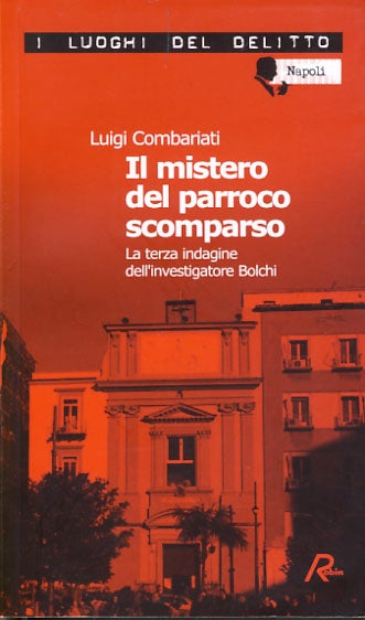 Item #25551 Il mistero del parroco scomparso: la terza indagine dell'investigatore Bolchi. Luigi Combariati.